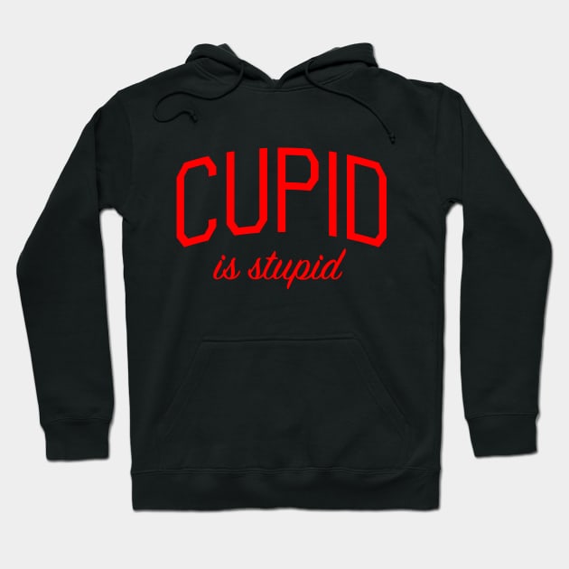 Cupid is Stupid Hoodie by bickspics